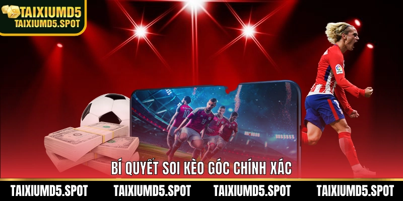 Bí quyết soi kèo góc chính xác