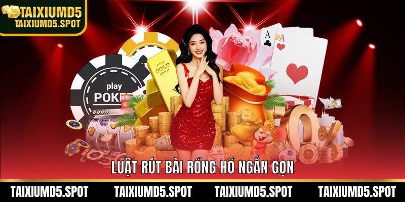 Luật rút bài rồng hổ ngắn gọn
