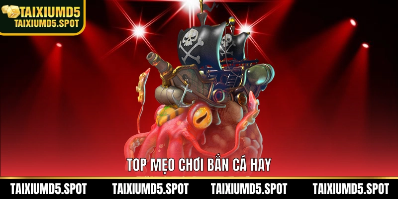 Top mẹo chơi bắn cá hay