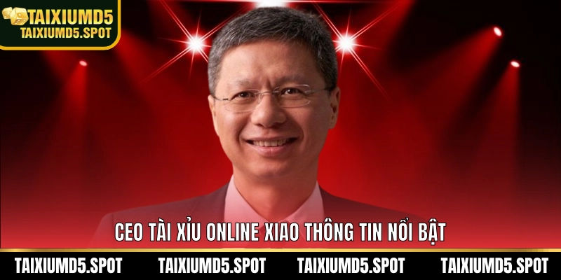 CEO Tài Xỉu MD5 Xiao thông tin nổi bật