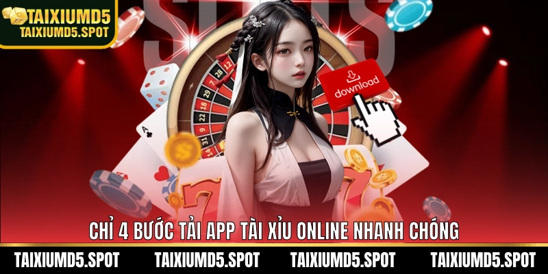 Chỉ 4 bước tải app tài xỉu md5 nhanh chóng