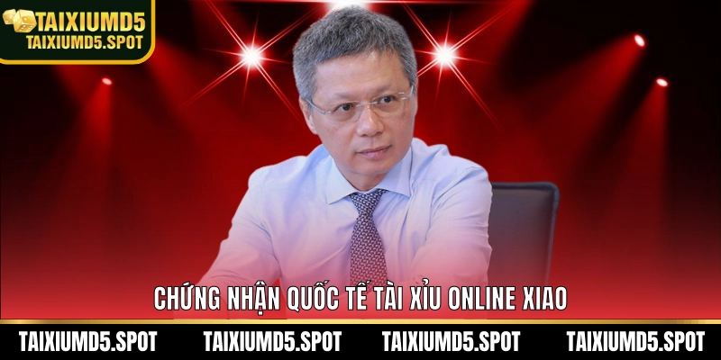 Chứng nhận quốc tế Tài Xỉu MD5 Xiao